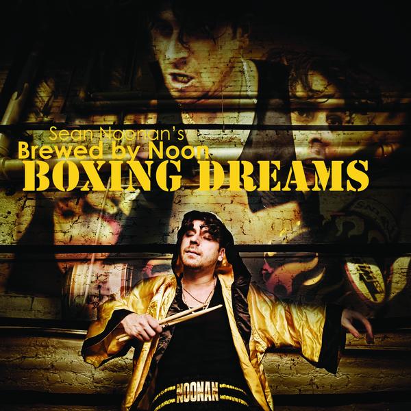 SEAN NOONAN - Sean Noonan's Brewed By Noon ‎: Boxing Dreams cover 