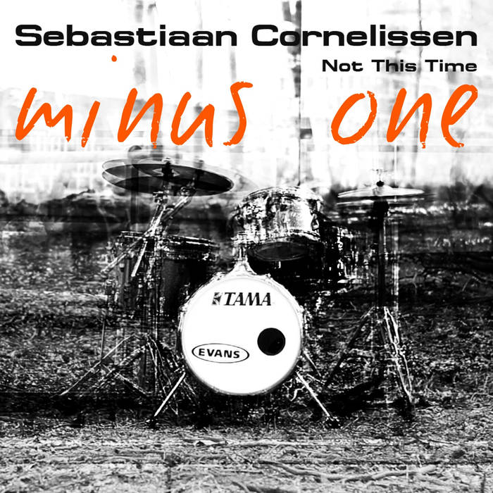 SEBASTIAAN CORNELISSEN - Not This Time - MINUS drums cover 