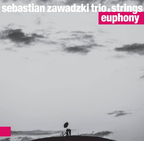 SEBASTIAN ZAWADZKI - Sebastian Zawadzki Trio & Strings : Euphony cover 