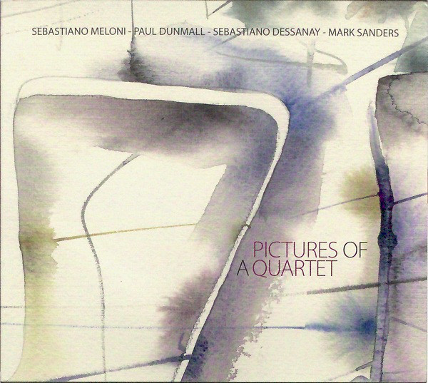 SEBASTIANO MELONI - Sebastiano Meloni - Paul Dunmall - Sebastiano Dessanay - Mark Sanders ‎: Pictures Of A Quartet cover 