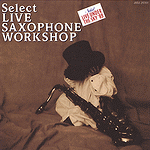 SELECT LIVE SAXOPHONE WORKSHOP - Select Live Saxophone Workshop cover 