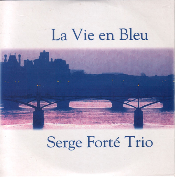 SERGE FORTÉ - La Vie En Bleu cover 