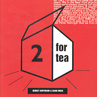 SERGEY KURYOKHIN - 2 For Tea (with David Moss) cover 