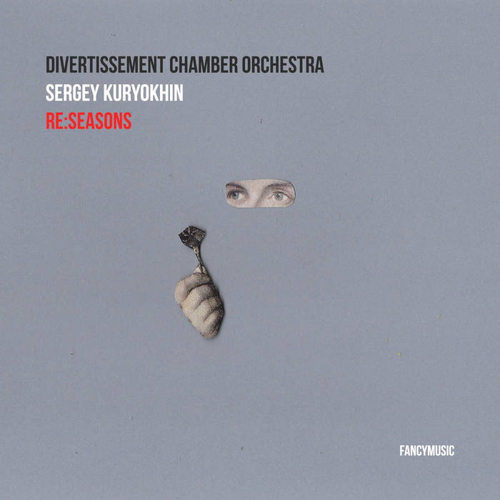 SERGEY KURYOKHIN - Divertissement Сhamber Orchestra / Sergey Kuryokhin : Re​:​SEASONS cover 