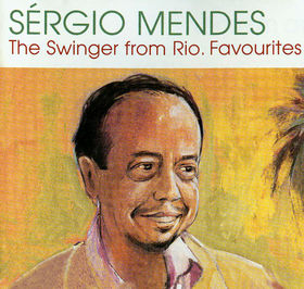 SÉRGIO MENDES - The Swinger From Rio: Favourites cover 