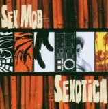 SEX MOB - Sexotica cover 