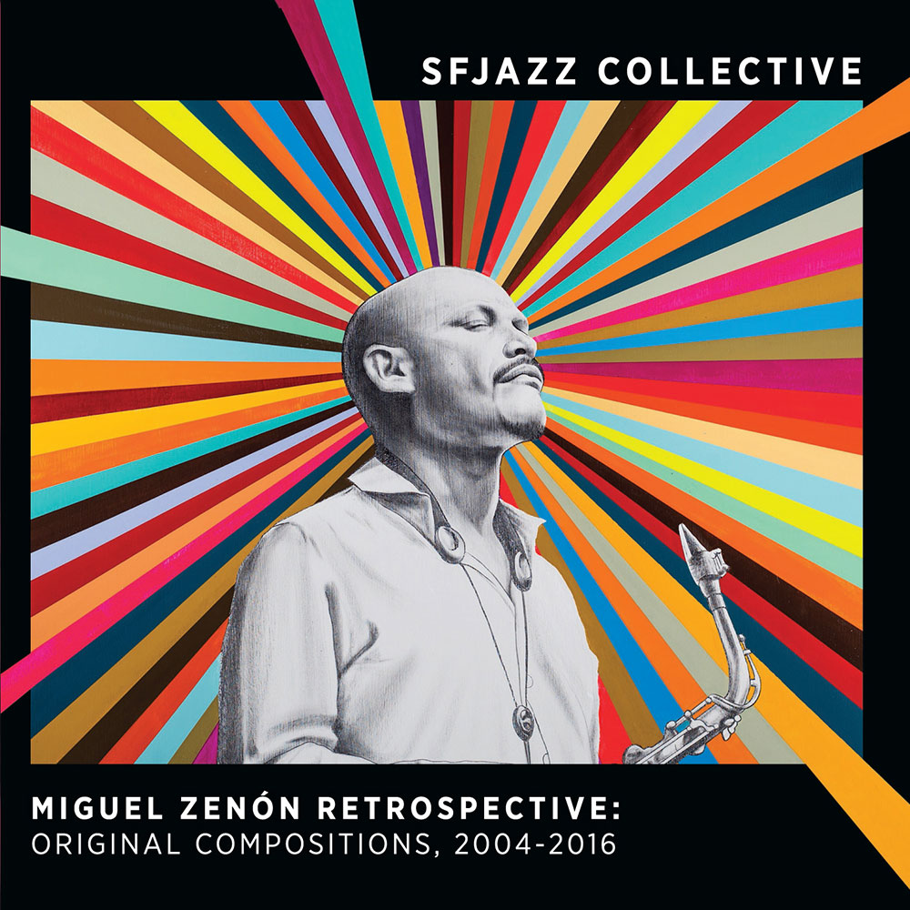 SF JAZZ COLLECTIVE - Miguel Zenón Retrospective: Original Compositions, 2004-2016 cover 