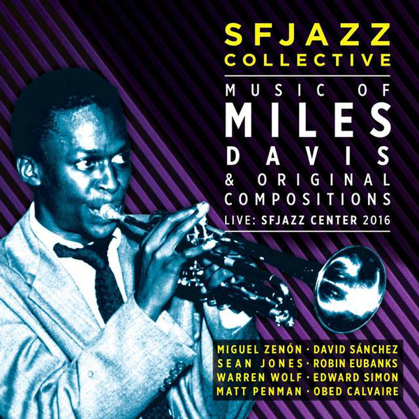 SF JAZZ COLLECTIVE - Music of Miles Davis & Original Compositions (Live: SF JAZZ Center 2016) cover 