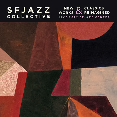 SF JAZZ COLLECTIVE - New Works And Classics Reimagined cover 