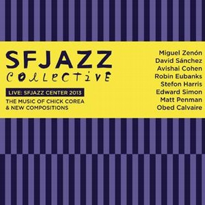 SF JAZZ COLLECTIVE - The Music of Chick Corea & New Compositions (Live at SFJazz Center) cover 