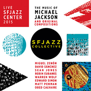 SF JAZZ COLLECTIVE - The Music of Michael Jackson and New Compositions cover 