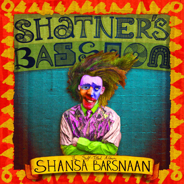 SHATNER'S BASSOON - The Self Titled Album Shansa Barsnaan cover 
