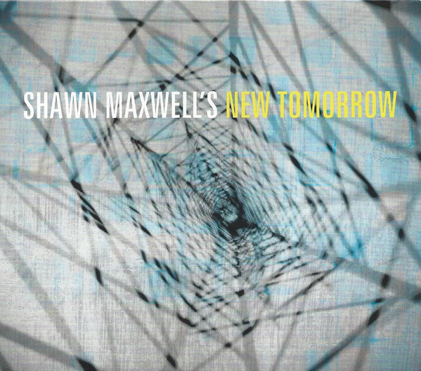 SHAWN MAXWELL - Shawn Maxwell's New Tomorrow cover 