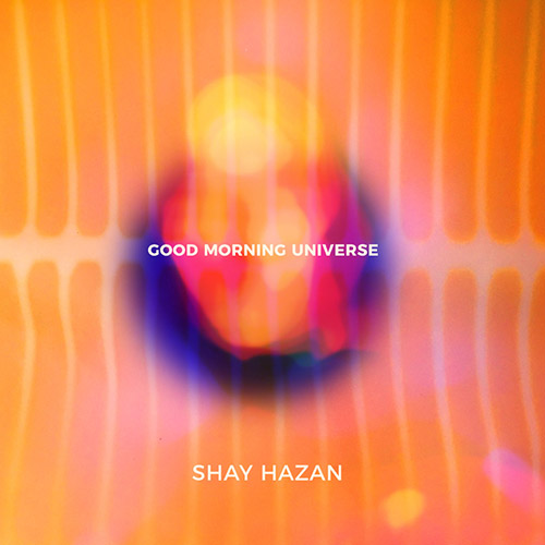 SHAY HAZAN - Good Morning Universe cover 