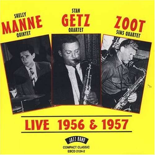 SHELLY MANNE - Shelly Manne Quintet - Stan Getz Quartet - Zoot Sims Quartet ‎: Live 1956 & 1957 cover 
