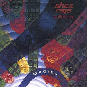 SHEZ RAJA - The Shez Raja Collective ‎: MAGICA cover 