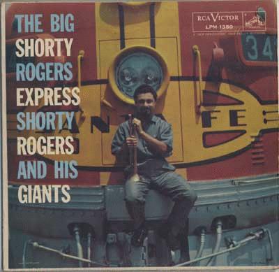 SHORTY ROGERS - Shorty Rogers and His Giants: The Big Shorty Rogers Express cover 