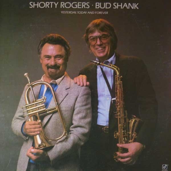 SHORTY ROGERS - Shorty Rogers / Bud Shank ‎: Yesterday, Today And Forever cover 