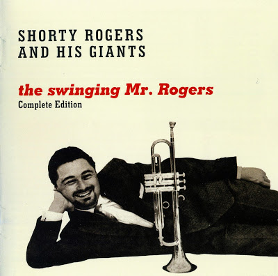 SHORTY ROGERS - The Swinging Mr. Rogers - Complete Edition cover 