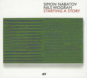 SIMON NABATOV - Simon Nabatov / Nils Wogram ‎: Starting A Story cover 
