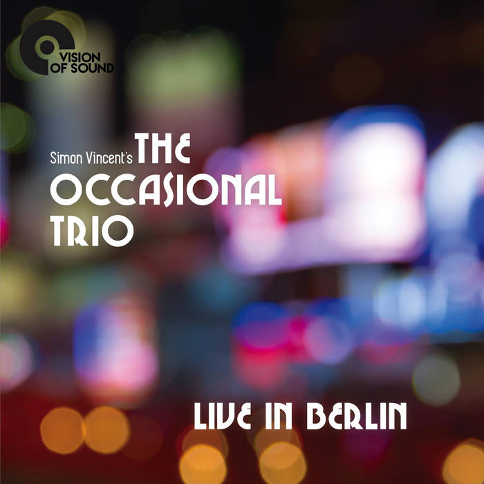 SIMON VINCENT - Simon Vincents The Occasional Trio : Live In Berlin cover 