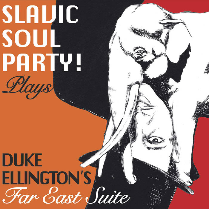 SLAVIC SOUL PARTY - Slavic Soul Party plays Duke Ellington's Far East Suite cover 