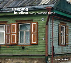 SLEEPING IN VILNA - Why Waste Time cover 