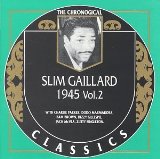 SLIM GAILLARD - The Chronological Classics: Slim Gaillard 1945, Volume 2 cover 