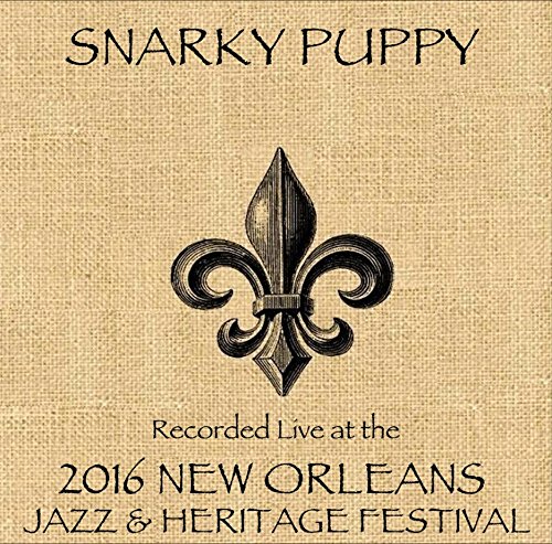 SNARKY PUPPY - 2016 New Orleans Jazz & Heritage Festifal cover 