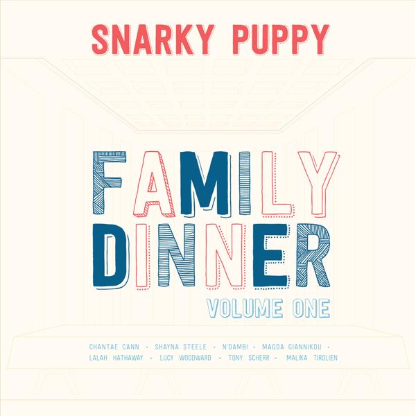 SNARKY PUPPY - Family Dinner Volume 1 cover 