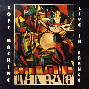 SOFT MACHINE - Live in France (aka Live In Paris May 2nd, 1972) cover 