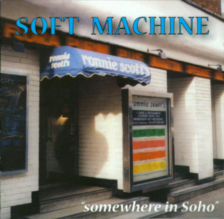 SOFT MACHINE - Somewhere in Soho (aka Soft Machine At Ronnie Scott's Jazz Club) cover 