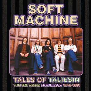 SOFT MACHINE - Tales of Taliesin: The EMI Years Anthology 1975-1981 cover 