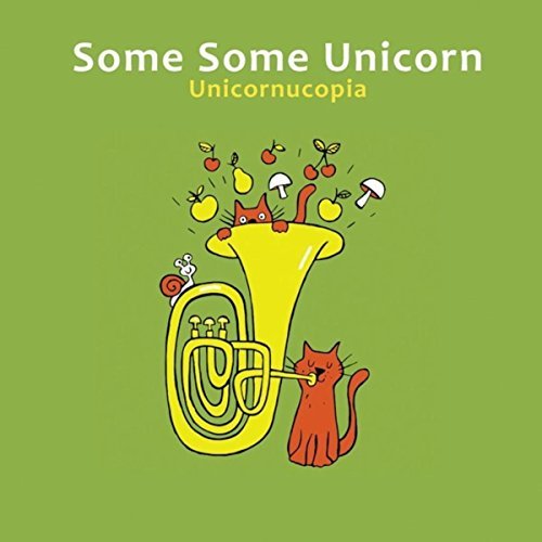 SOME SOME UNICORN - Unicornucopia cover 