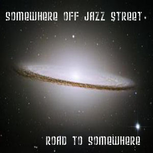 SOMEWHERE OFF OF JAZZ STREET - Road to Somewhere cover 