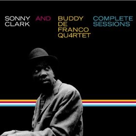 SONNY CLARK - Sonny Clark And Buddy De Franco Quartet : Complete Sessions cover 