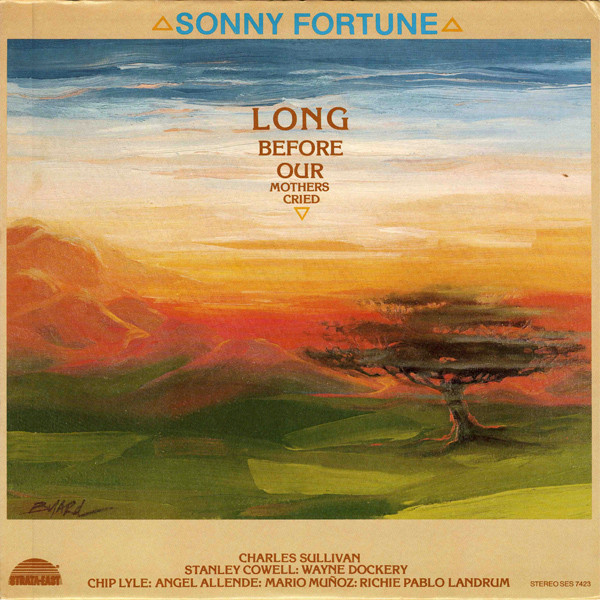SONNY FORTUNE - Long Before Our Mothers Cried cover 