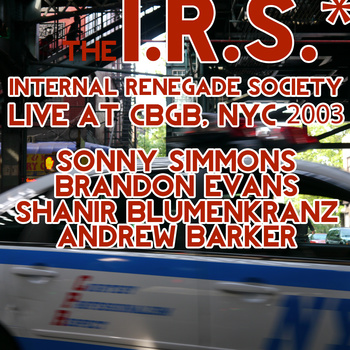 SONNY SIMMONS - Sonny Simmons / Brandon Evans : The Internal Renegade Society - Live At CBGB 2003 cover 