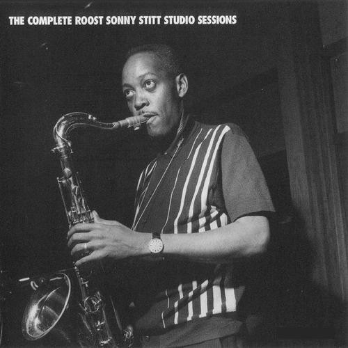 SONNY STITT - The Complete Roost Sonny Stitt Studio Sessions cover 