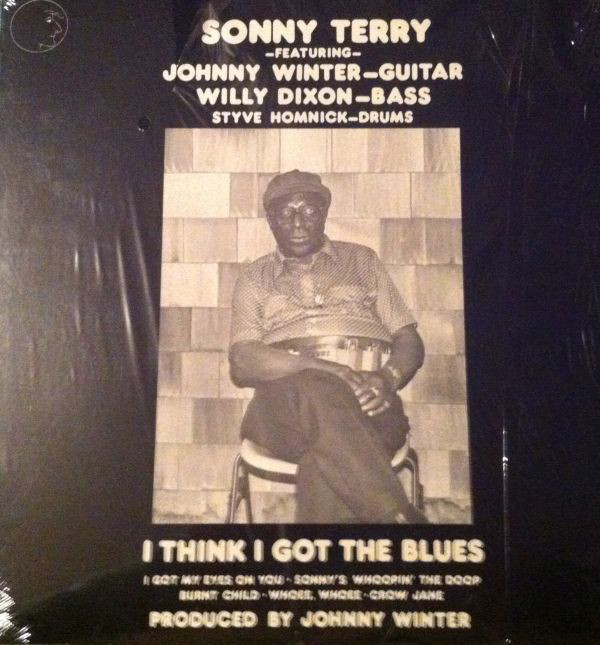 SONNY TERRY - Sonny Terry Featuring Johnny Winter, Willie Dixon, Styve Homnick ‎: I Think I Got The Blues cover 