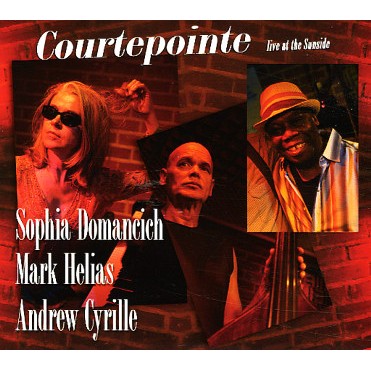 SOPHIA DOMANCICH - Courtepointe Live at the Sunside (with Mark Helias, Andrew Cyrille) cover 