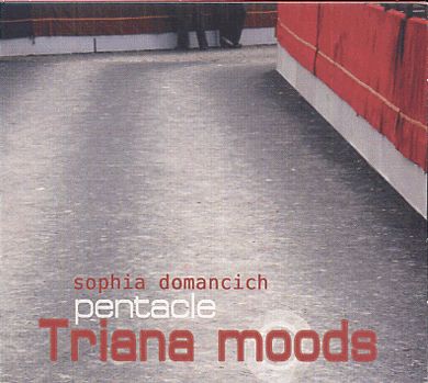 SOPHIA DOMANCICH - Sophia Domancich Pentacle : Triana Moods cover 