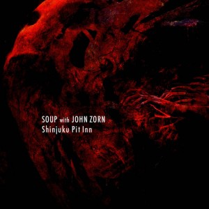 SOUP - Soup with John Zorn : Shinjuku Pit Inn cover 