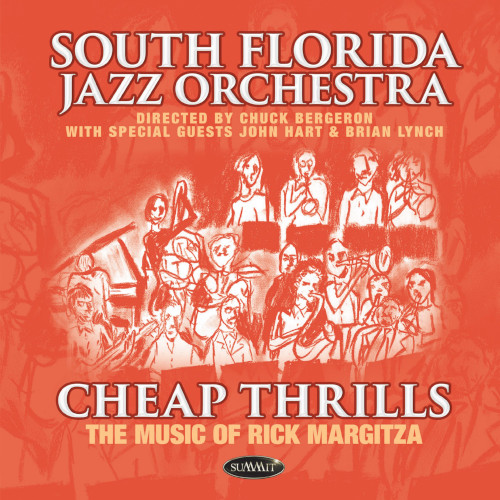 SOUTH FLORIDA JAZZ ORCHESTRA - Cheap Thrills : The Music of Rick Margitza cover 