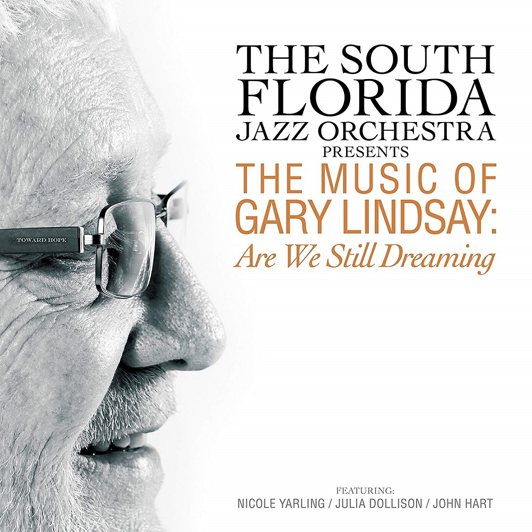 SOUTH FLORIDA JAZZ ORCHESTRA - The Music of Gary Lindsay: Are We Still Dreaming cover 