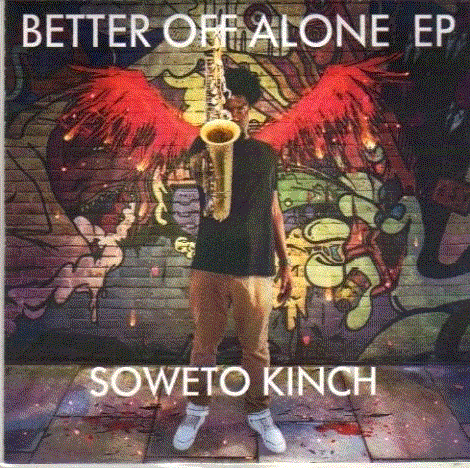 SOWETO KINCH - Better Off Alone cover 