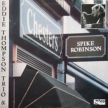 SPIKE ROBINSON - Spike Robinson With Eddie Thompson Trio ‎: 