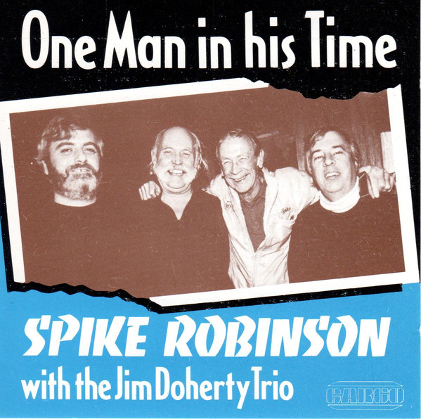 SPIKE ROBINSON - Spike Robinson With The Jim Doherty Trio : One Man In His Time cover 