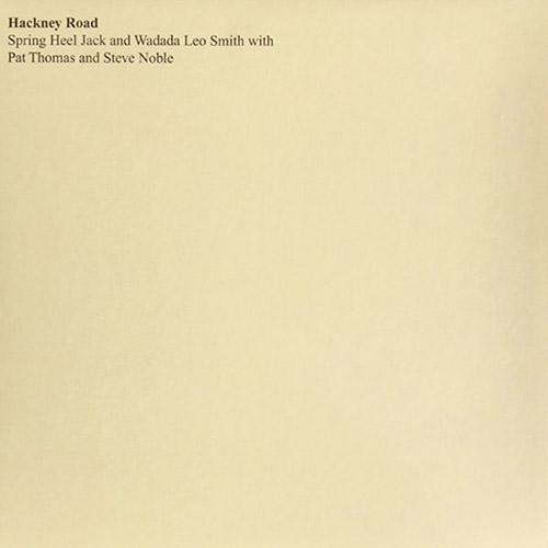 SPRING HEEL JACK - Spring Heel Jack / Wadada Leo Smith / Pat Thomas / Steve Noble  :  Hackney Road cover 
