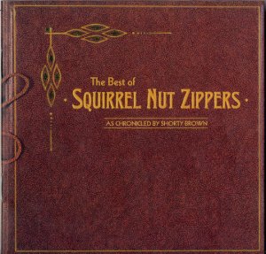 SQUIRREL NUT ZIPPERS - The Best Of Squirrel Nut Zippers - As Chronicled By Shorty Brown cover 
